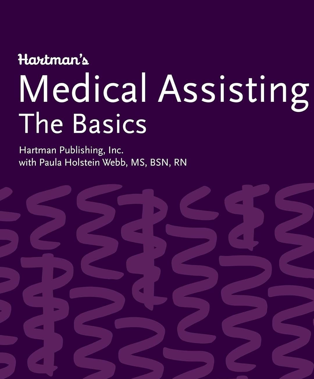 Hartman’s Medical Assisting The Basics Complete Instructor's Guide 1st Edition by Hedman