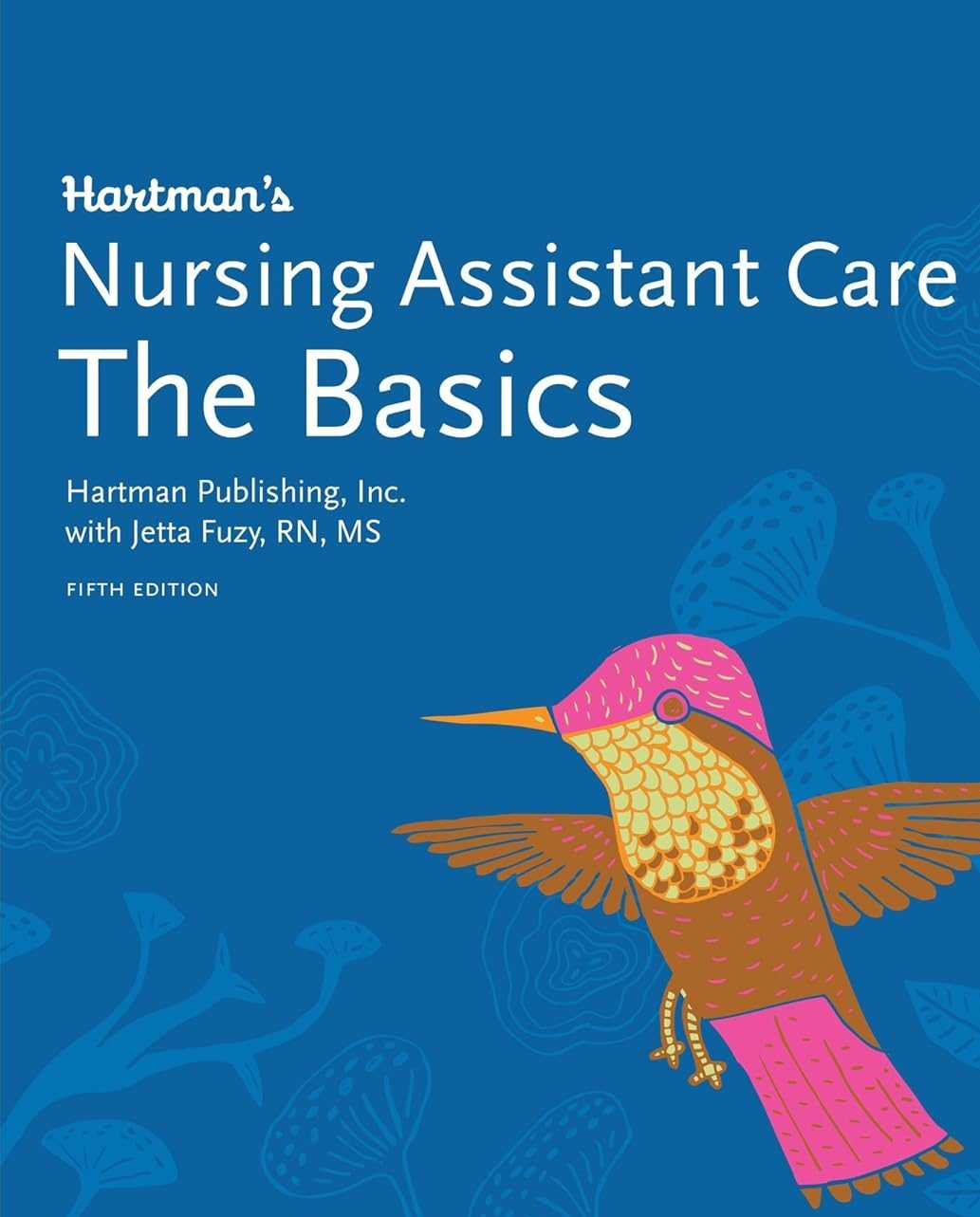 Hartman’s Nursing Assistant Care The Basics Complete Instructor's Guide 5th Edition by Hedman
