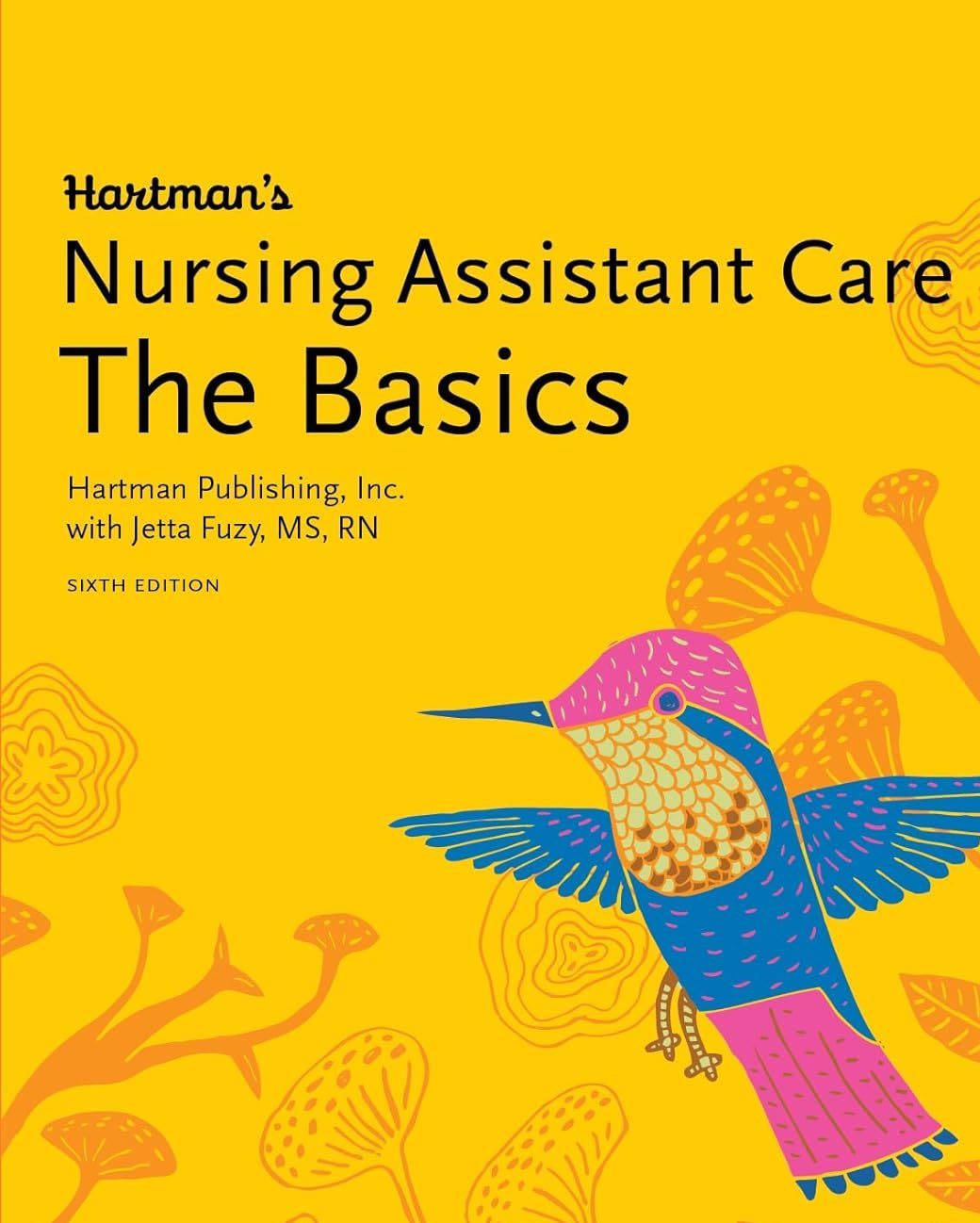 Hartman’s Nursing Assistant Care The Basics Complete Instructor's Guide 6th Edition by Hedman