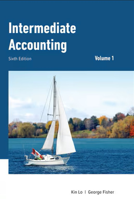 Intermediate Accounting Volume 1 6th Edition Test Bank by Lo & Fisher