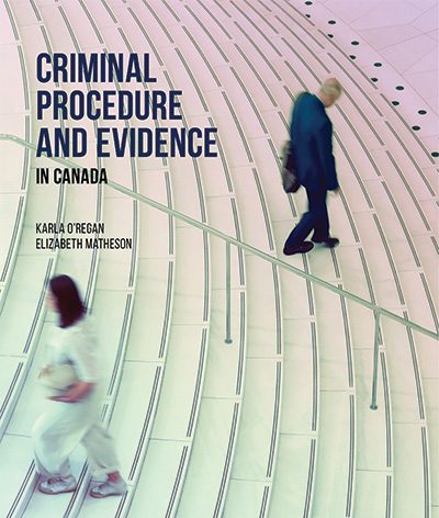 Criminal Procedure and Evidence in Canada Test Bank 1st Edition by Karla O’Regan