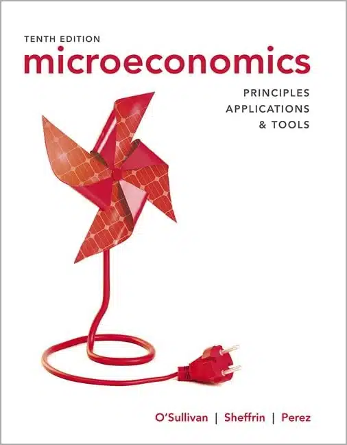 Microeconomics: Principles 10th Edition Test Bank O'Sullivan